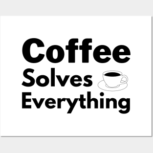 Coffee solves everything qoute Posters and Art